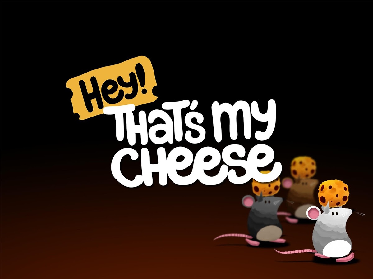 Hey Thats My Cheese!